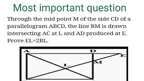 In a figure the mid point M of the side CD of a parallelogram ABCD, prove that EL= 2BL