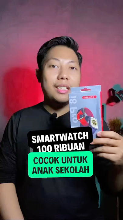 SMART WATCH 100 RIBUAN | COCOK UNTUK ANAK SEKOLAH