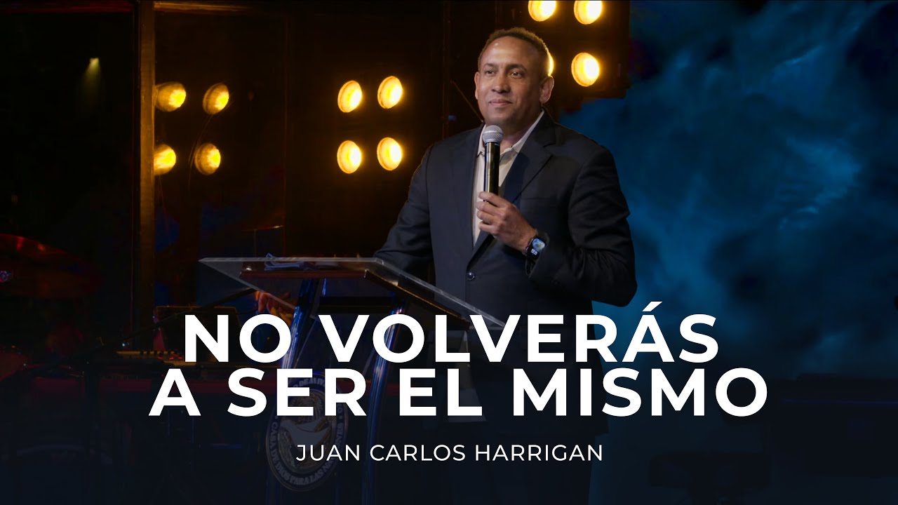 No volverás a ser el mismo - Pastor Juan Carlos Harrigan