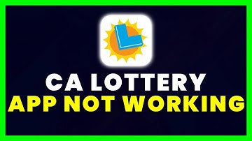 CA Lottery App Not Working: How to Fix California Lottery App Not Working