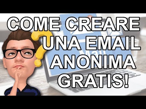 Come Creare Gratis una E-mail Anonima e senza Numero di Cellulare