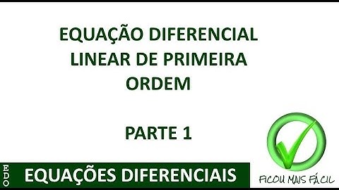 Equação Diferencial Linear de 1 Ordem - Parte 1