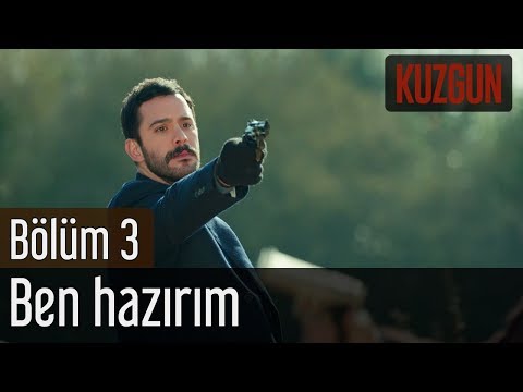 Kuzgun 3. Bölüm - Ben Hazırım