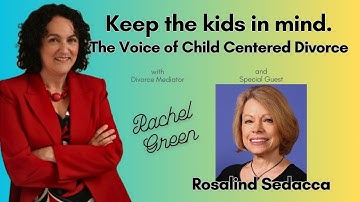 The Voice of Child Centered Divorce with Rosalind Sedacca