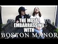 The Most Embarrassing with Boston Manor