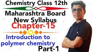 ch-15 Introduction to polymer chemistry class 12 science maharashtra board classification of polymer