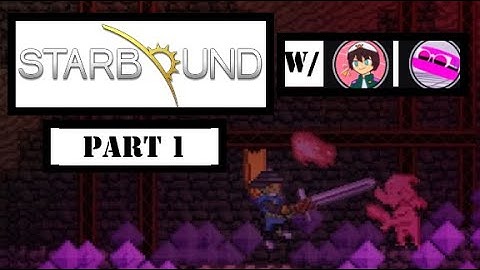 Starbound Hardcore Playthrough SEASON 1 w/Justice64 & Claustica - VOD (Part 1)