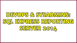 Famous DevOps & SysAdmins: SQL Express Reporting Server 2014 Profile