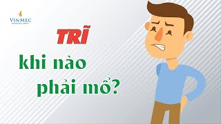 Trĩ Khi Nào Phải Mổ?