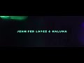 Jennifer Lopez & Maluma - Pa Ti   Lonely (Oficial Video) #PaTiAfterParty