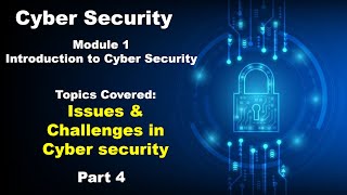 Issues & Challenges in Cybersecurity | Part 4 | Introduction to Cyber Security | Cyber Security