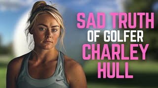 Unveiling the Mystery of Golf Pro Charley Hull