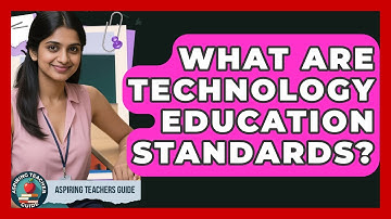 What Are Technology Education Standards? - Aspiring Teacher Guide