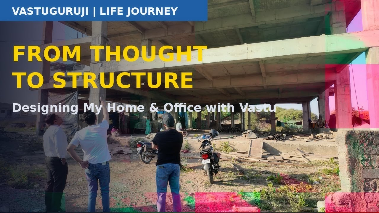 Vastuguruji Life Journey | Designing My Home & Office with Vastu and Conscious Planning