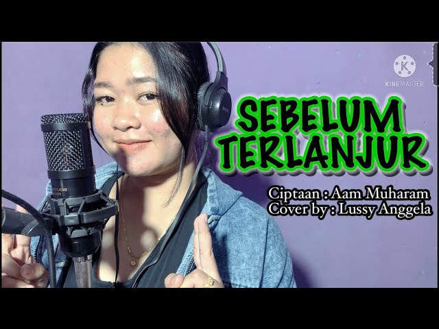 SEBELUM TERLANJUR cover by Lussy Anggela class=