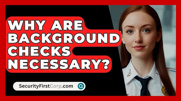 Why Are Background Checks Necessary? - SecurityFirstCorp.com