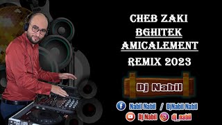 Cheb Zaki - Bghitek Amicalement 2023 Remix By Dj NabiL