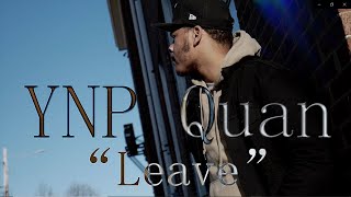 YNP Quan - Leave (Official Music Video) (Shot by @Riclajitt Visuals)
