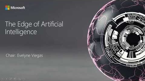 The Edge of Artificial Intelligence - Welcome and AI Perspectives at Microsoft