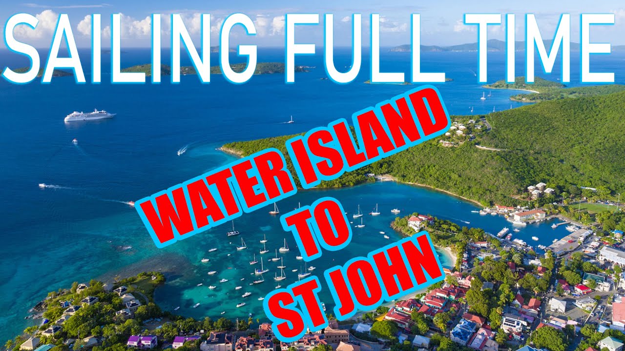 Sailing Full Time, Water Island To St John USVI