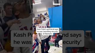 Kash Patel’s girlfriend says he was ‘providing security’ at Olympics