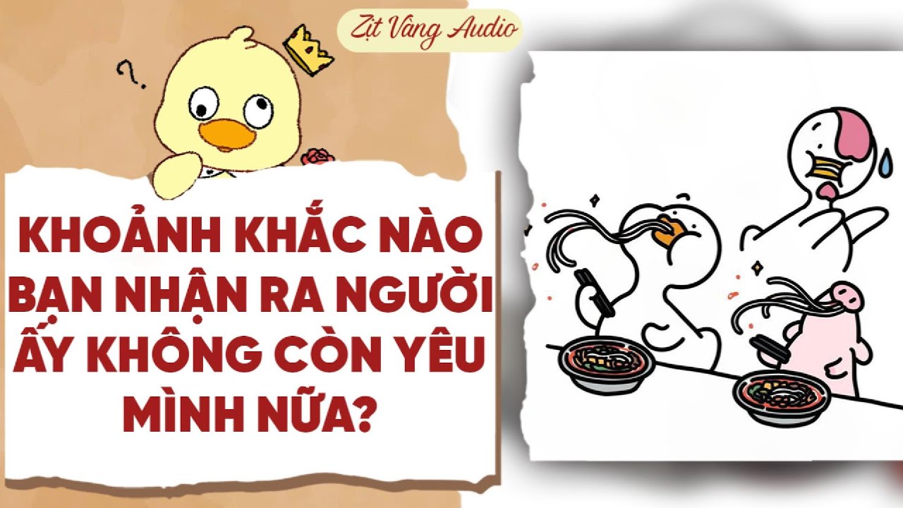 【Truyện Audio】KHOẢNH KHẮC NÀO BẠN NHẬN RA NGƯỜI ẤY KHÔNG CÒN YÊU MÌNH NỮA? | Zịt Vàng Audio