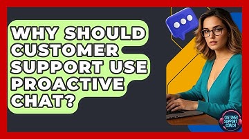 Why Should Customer Support Use Proactive Chat? - Customer Support Coach