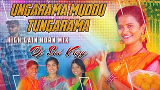 Ungarama Muddu Tungarama - High Gain Horn Mix - Dj Sai Krizy