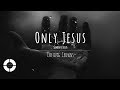 Only Jesus - Casting  Crowns (Lyric Video | Legendado em Português)