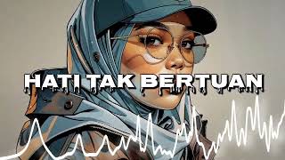 New Song 2025  Hati Tak Bertuan
