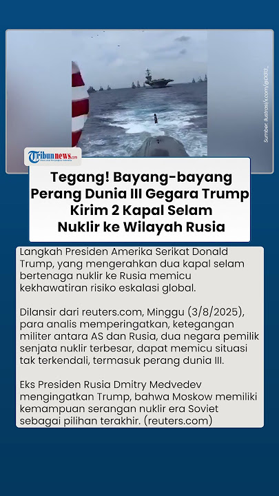 Sinyal Perang Dunia III! Donald Trump Kerahkan 2 Kapal Selam Berkekuatan Nuklir ke Wilayah Rusia