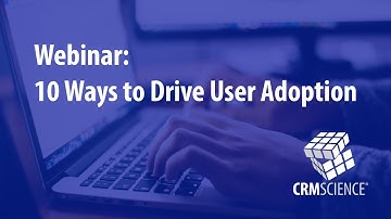 Webinar: 10 Ways to Drive User Adoption