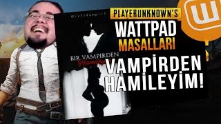 WATTPAD ve PUBG // VAMPİRDEN HAMİLEYİM #01 // Playerunknown's Battlegrounds