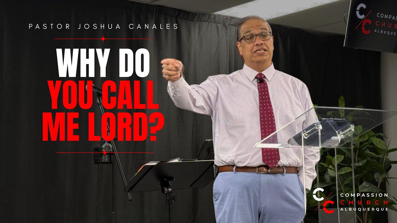 Why Do You Call Me Lord? | Joshua Canales