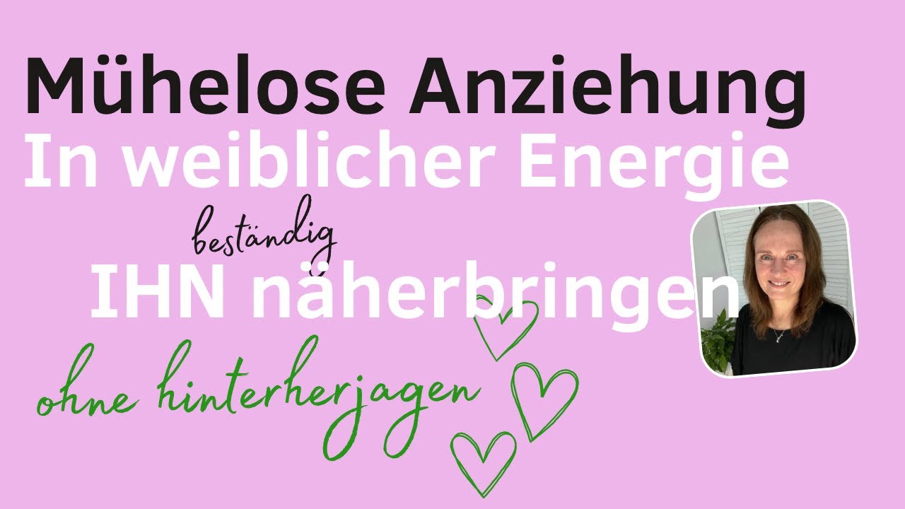 Mühelose Anziehung ~ wie Deine weibliche Energie IHN beständig näher bringt (ohne hinterherzujagen)