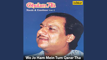 Wo Jo Ham Mein Tum Qarar Tha (From "Ghulam Ali Moods & Emotions, Vol. 2")