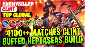 4100++ Matches Clint, Buffed Heptaseas Build [ Former Top 1 Global Clint ] EnemyKiller Mobile Legend