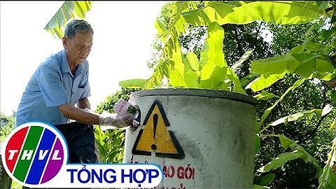 THVL | Thu gom bao bì thuốc bảo vệ thực vật - bảo vệ môi trường