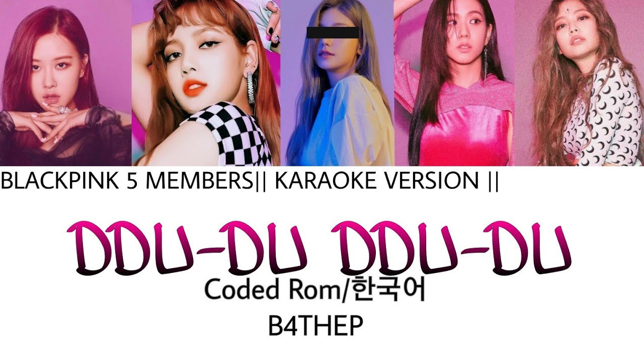 BLACKPINK (블랙핑크) -DDU-DU DDU-DU- You As A Member 《Karaoke》 (5 membre vr.)
