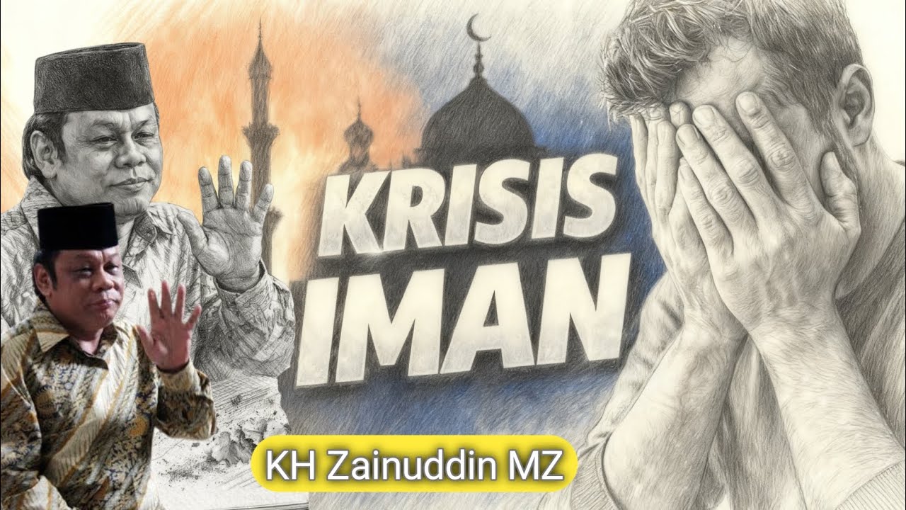 Krisis Iman di Akhir Zaman – KH Zainuddin MZ