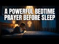 A Bedtime Prayer Before Sleep - Gratitude Prayer to lord for everything