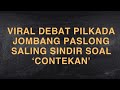 VIRAL DEBAT PILKADA JOMBANG PASLON SALING SINDIR SOAL ‘CONTEKAN’