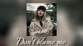 Don't blame me - song by Taylor swift [ AUDIO EDIT + SLOWED AND REVERB ]