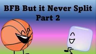 BFB but it Never Split - Part 2 (BFB 33-48)