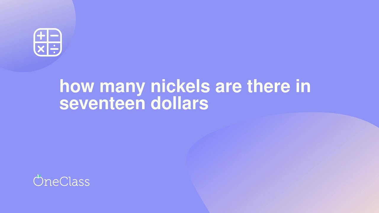 How Many Nickels Are There In Seventeen Dollars