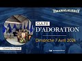 Culte dadoration du dimanche 07 avril 2024