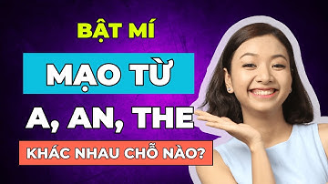 Mạo Từ A, An, The Là Gì? Cách Dùng Đơn Giản Ai Cũng Hiểu