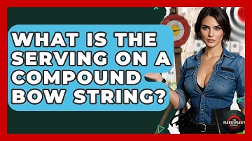 What Is The Serving On A Compound Bow String? - The Marksman