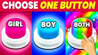 Choose One Button 💖💙🌈  GIRL or BOY or BOTH Edition 🤏