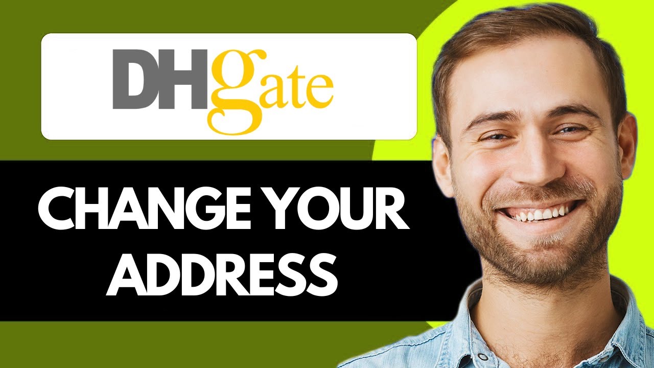 How to Change Your Shipping Address on DHgate (Full Guide)